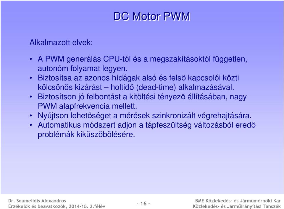 Biztosítson jó felbontást a kitöltési tényező állításában, nagy PWM alapfrekvencia mellett.