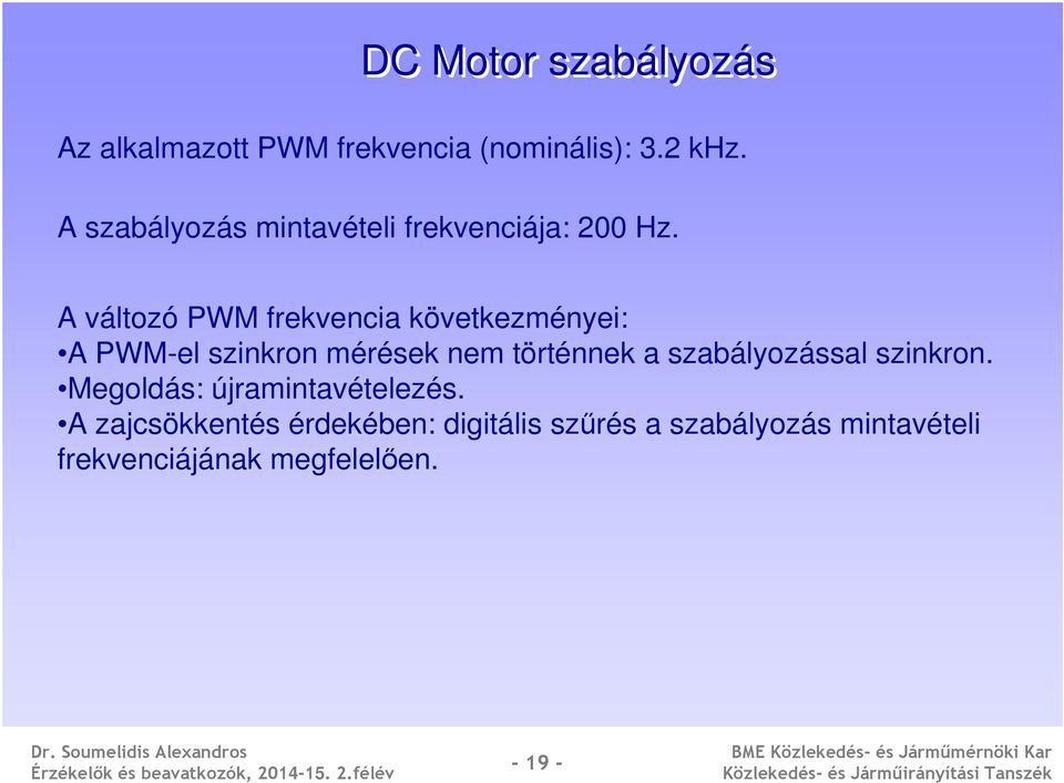 A változó PWM frekvencia következményei: A PWM-el szinkron mérések nem történnek a