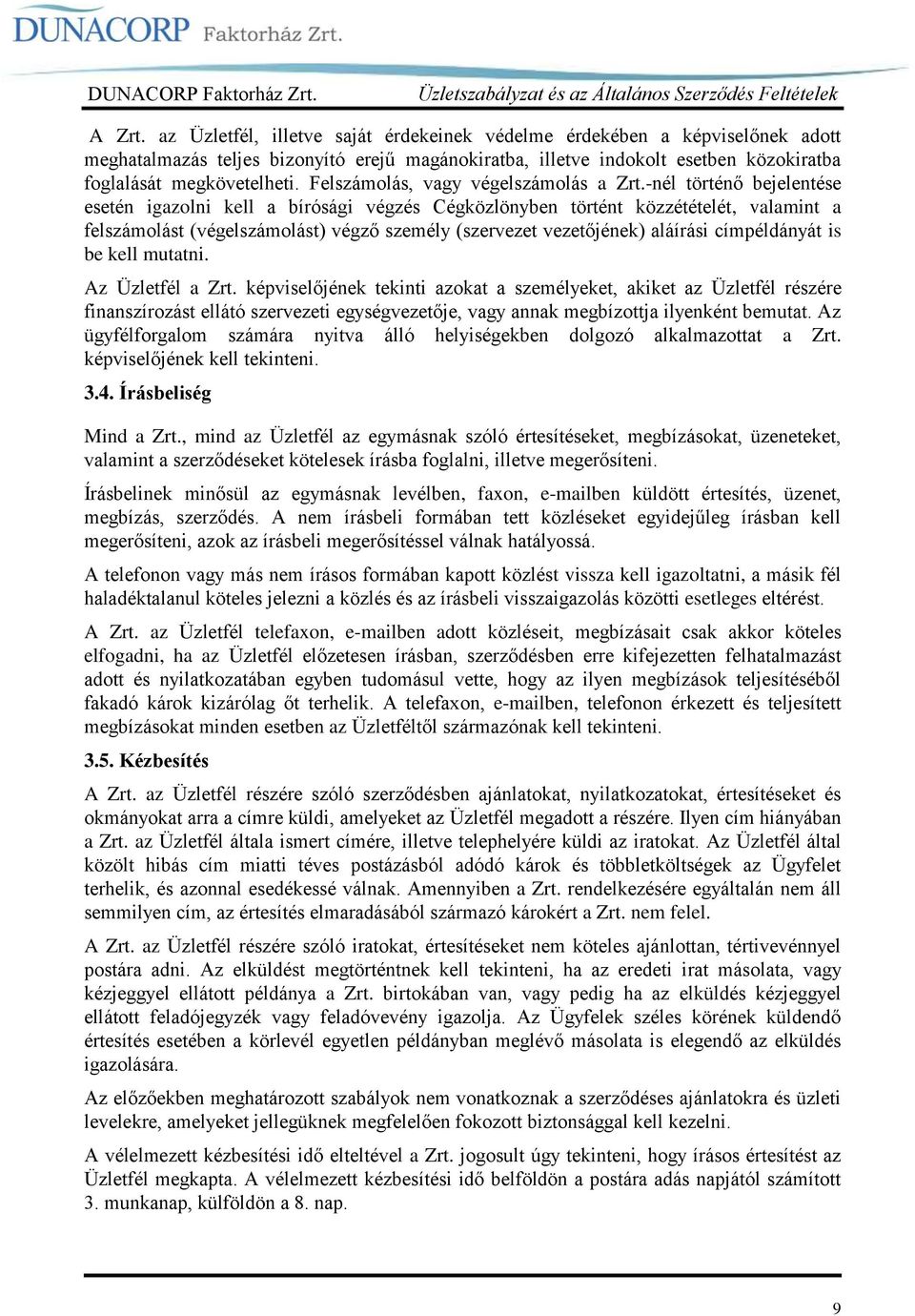 -nél történő bejelentése esetén igazolni kell a bírósági végzés Cégközlönyben történt közzétételét, valamint a felszámolást (végelszámolást) végző személy (szervezet vezetőjének) aláírási