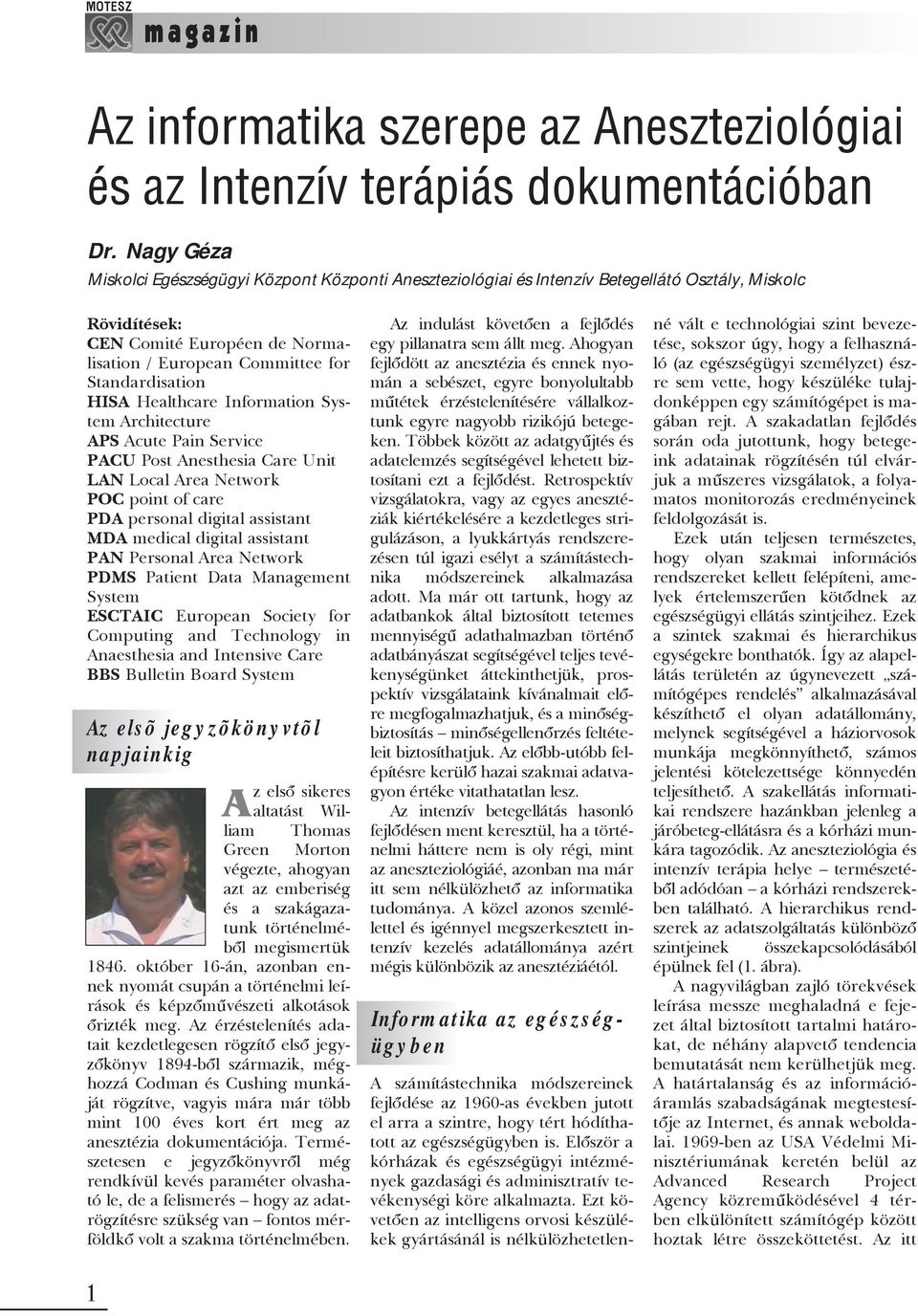 HISA Healthcare Information System Architecture APS Acute Pain Service PACU Post Anesthesia Care Unit LAN Local Area Network POC point of care PDA personal digital assistant MDA medical digital