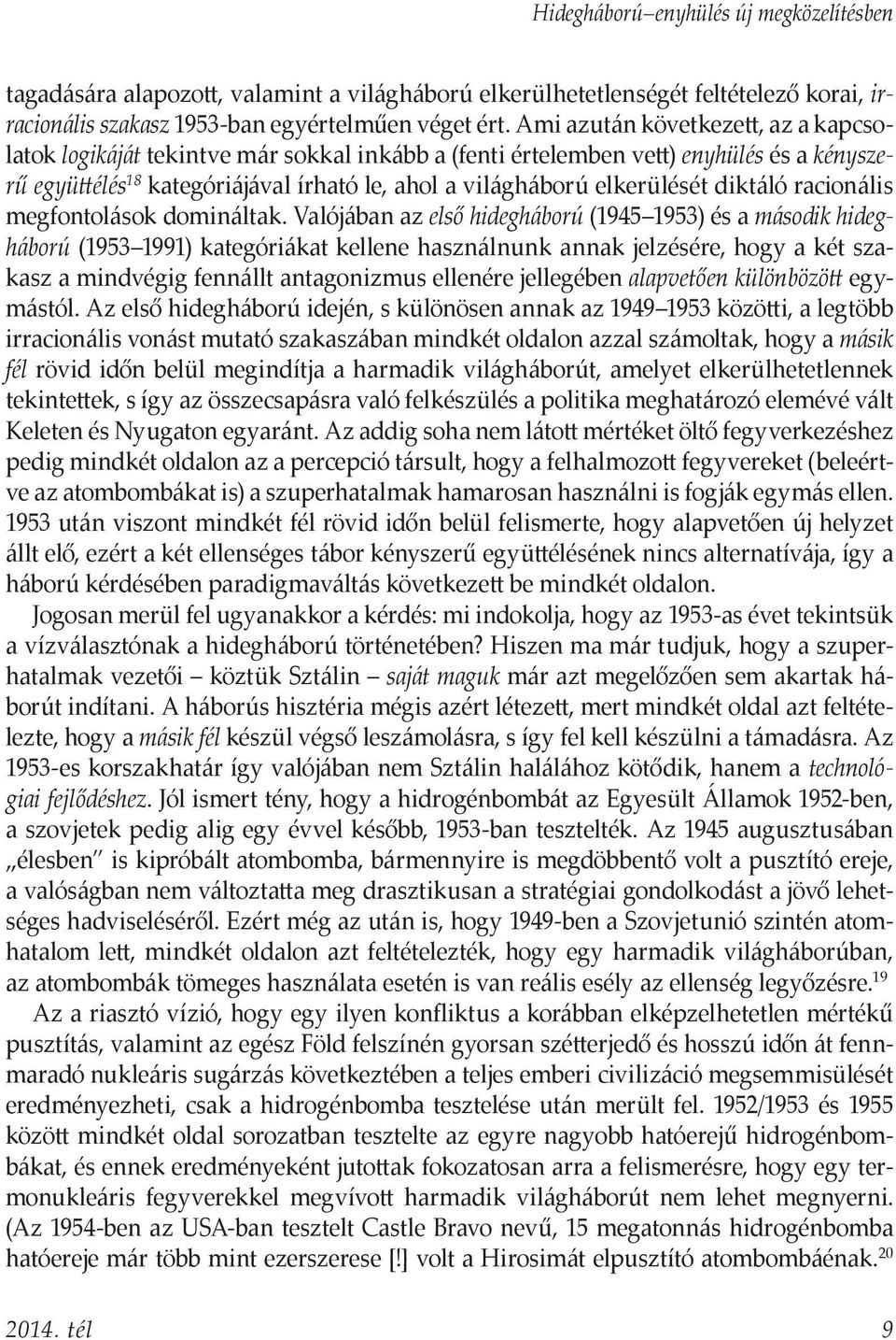 diktáló racionális megfontolások domináltak.
