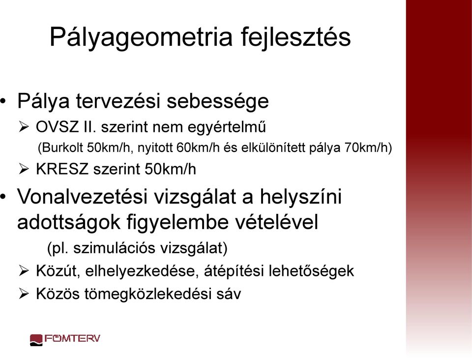 70km/h) KRESZ szerint 50km/h Vonalvezetési vizsgálat a helyszíni adottságok