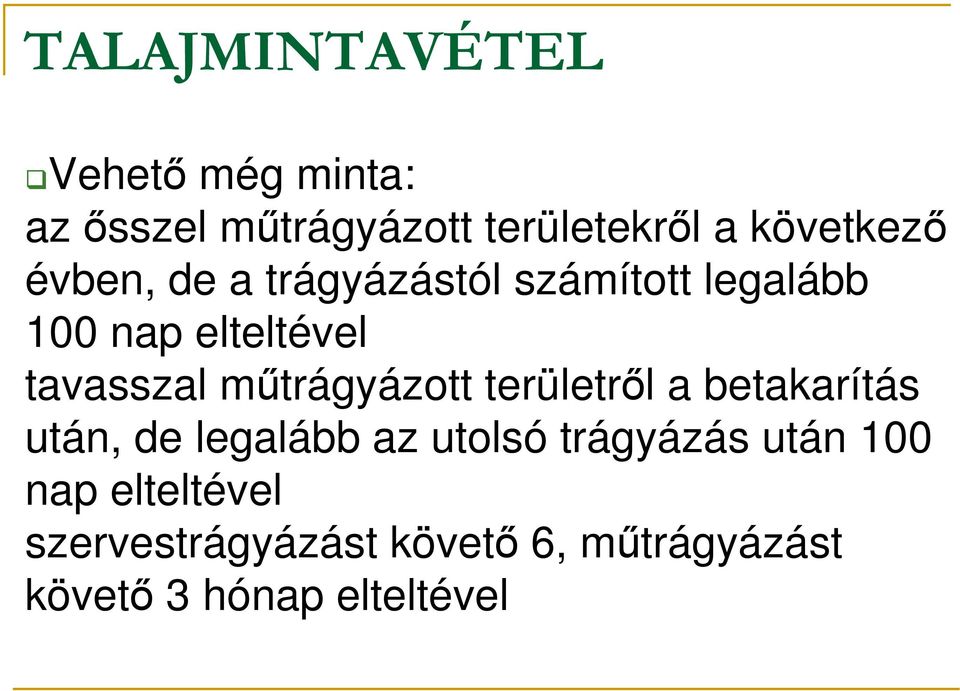 tavasszal mőtrágyázott területrıl a betakarítás után, de legalább az utolsó