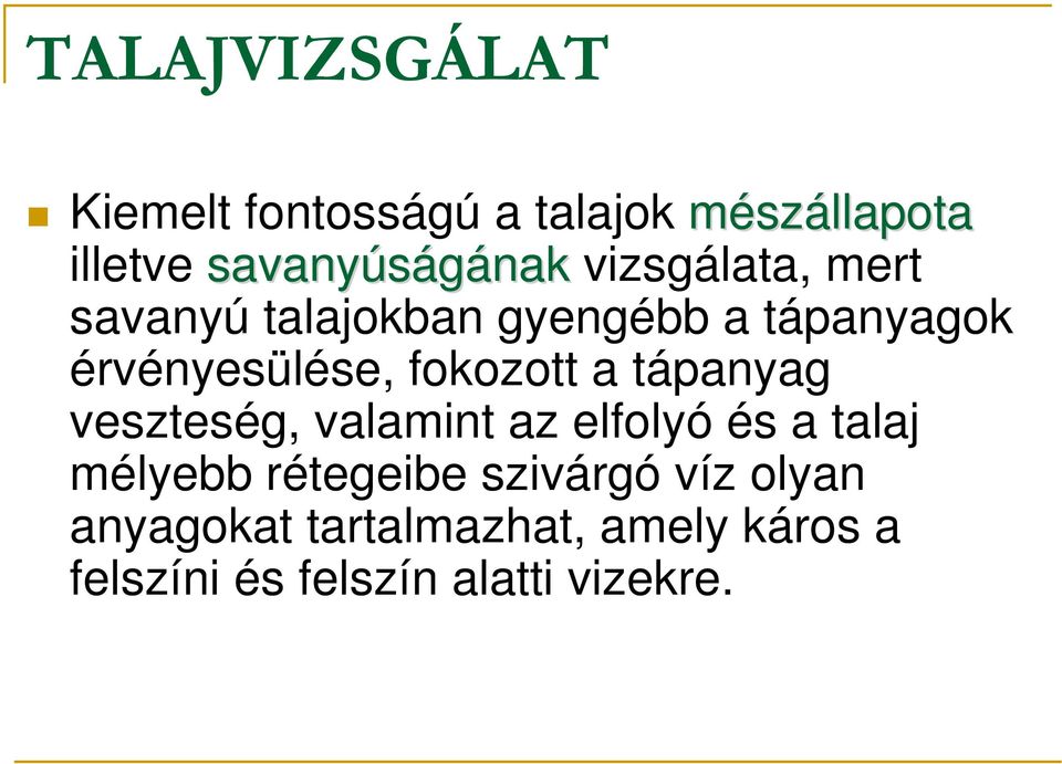 fokozott a tápanyag veszteség, valamint az elfolyó és a talaj mélyebb rétegeibe