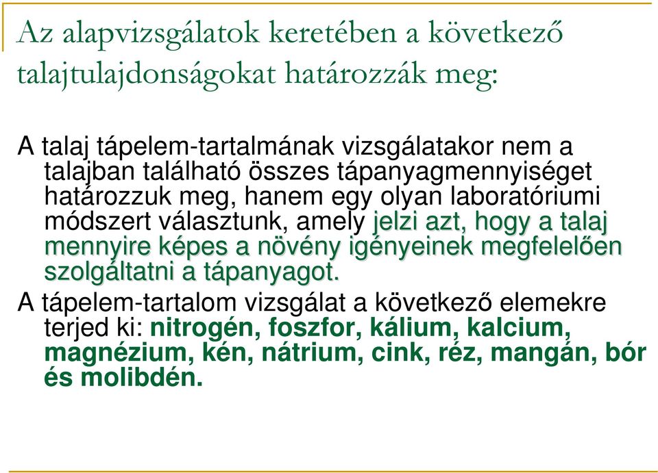 hogy a talaj mennyire képes k a növény n ny igényeinek megfelelıen en szolgáltatni ltatni a tápanyagot.