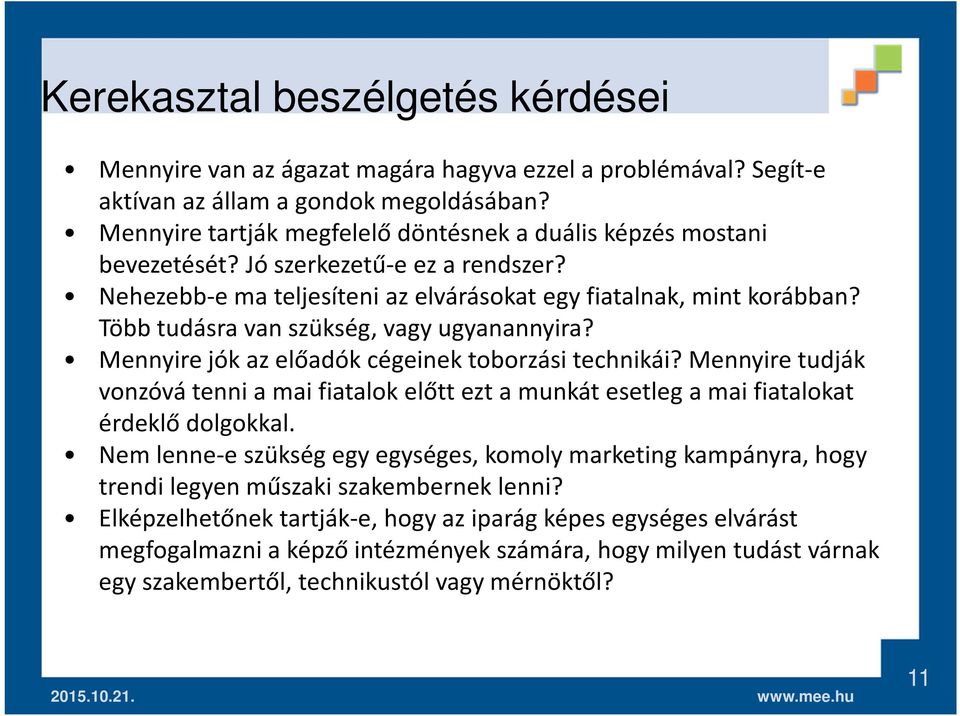 Több tudásra van szükség, vagy ugyanannyira? Mennyire jók az előadók cégeinek toborzási technikái?