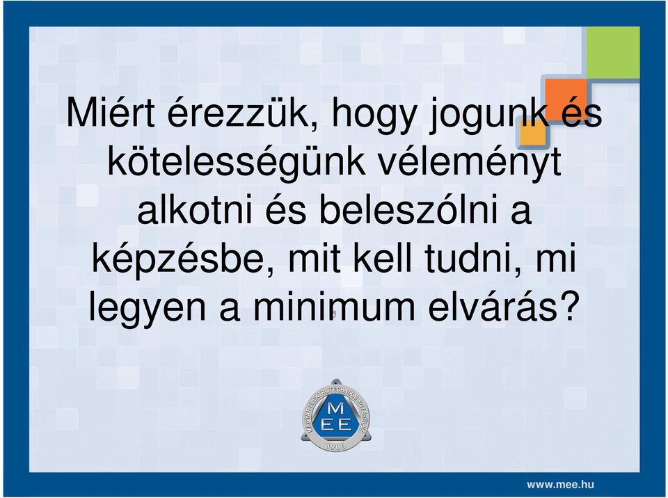 és beleszólni a képzésbe, mit