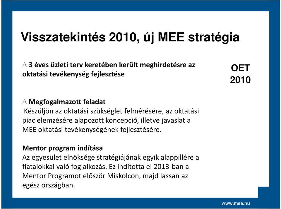illetve javaslat a MEE oktatási tevékenységének fejlesztésére.