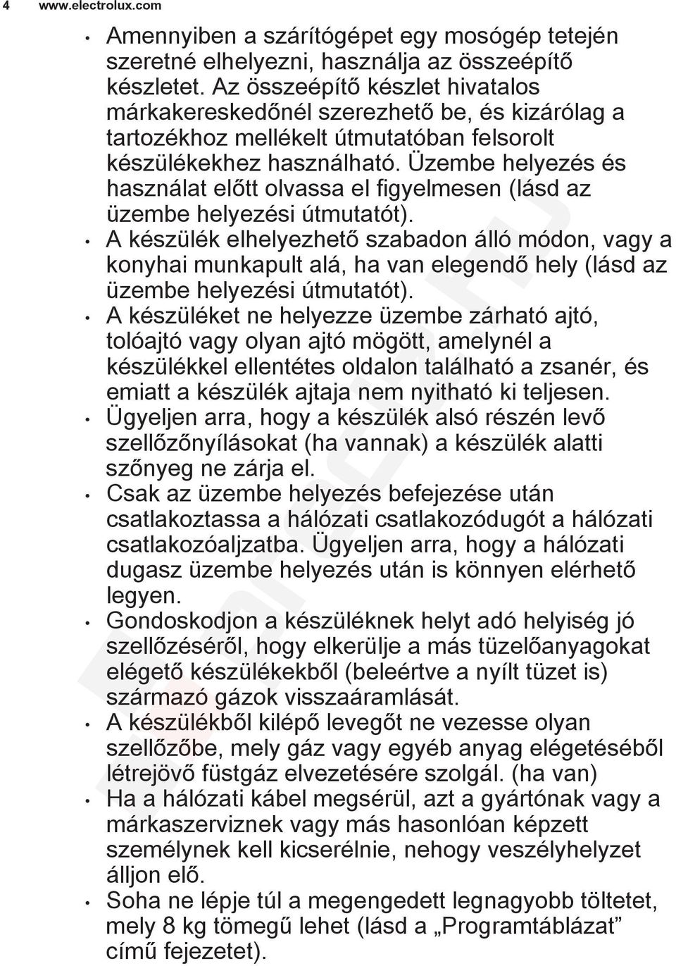 Üzembe helyezés és használat előtt olvassa el figyelmesen (lásd az üzembe helyezési útmutatót).