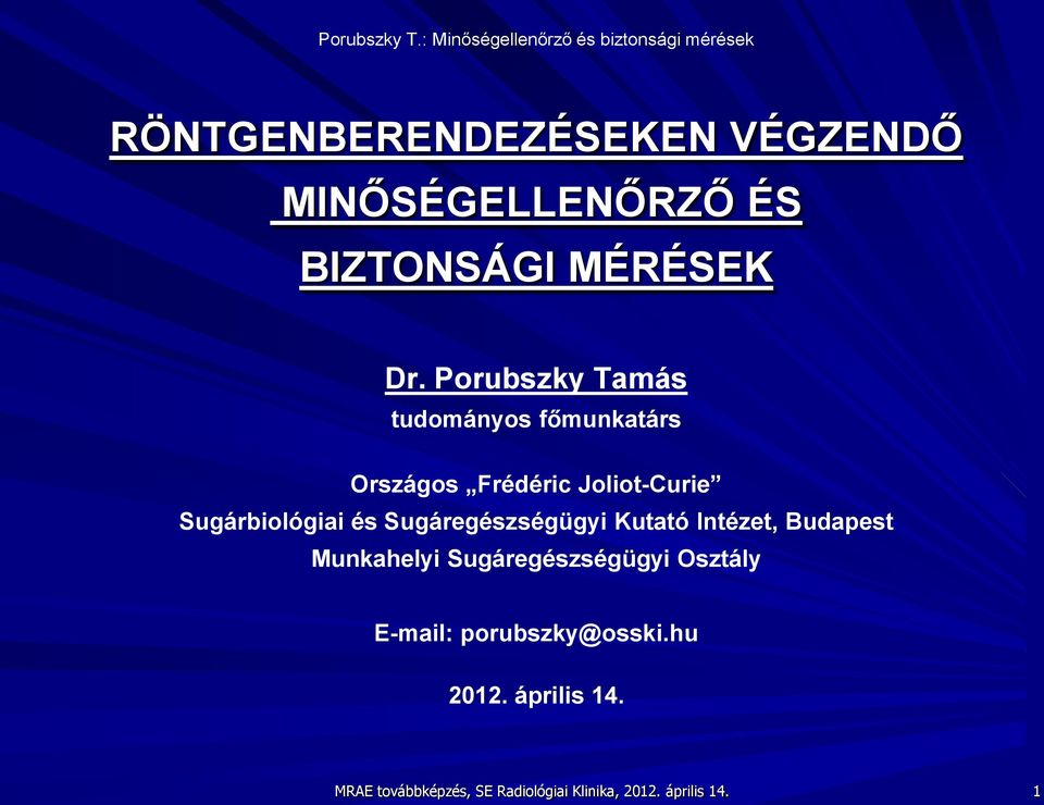 Sugáregészségügyi Kutató Intézet, Budapest Munkahelyi Sugáregészségügyi Osztály E-mail: