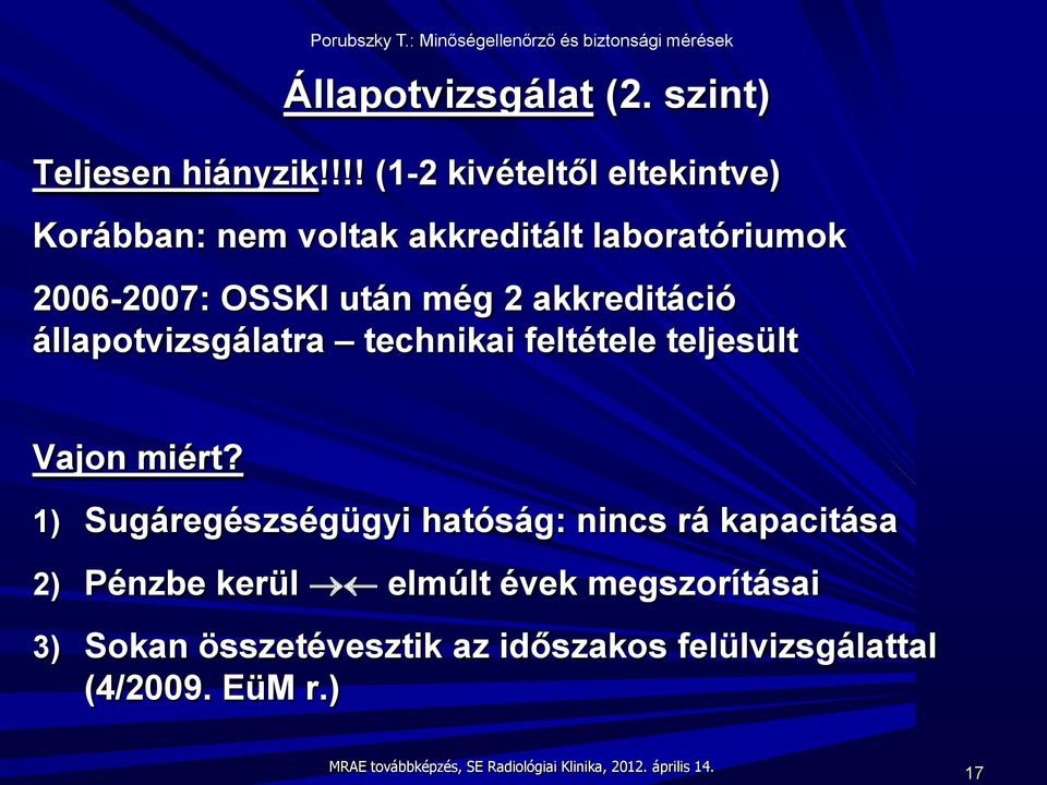 akkreditáció állapotvizsgálatra technikai feltétele teljesült Vajon miért?