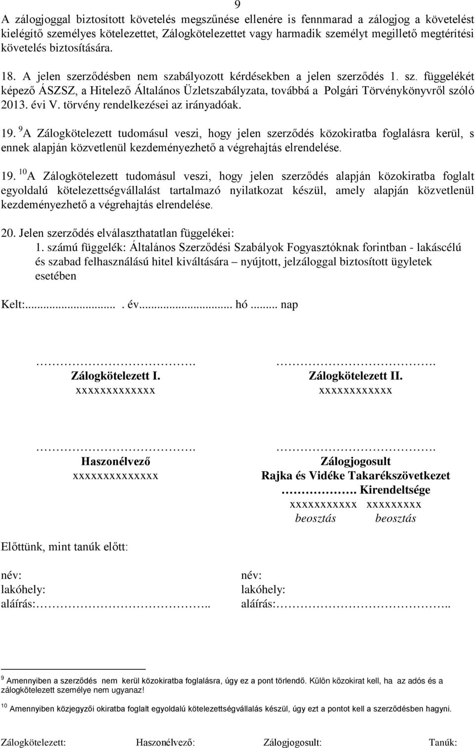 évi V. törvény rendelkezései az irányadóak. 19.