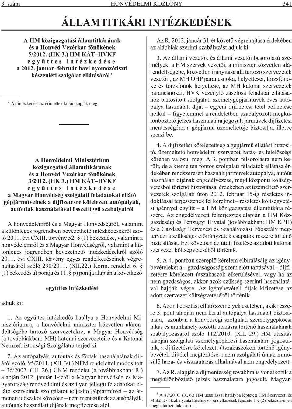 A Honvédelmi Minisztérium közigazgatási államtitkárának és a Honvéd Vezérkar fõnökének 3/2012. (HK 3.