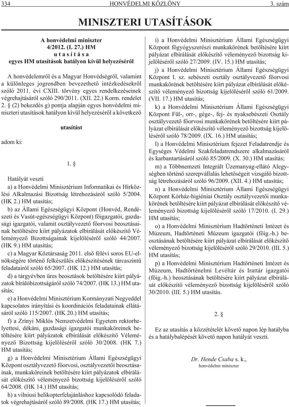 törvény egyes rendelkezéseinek végrehajtásáról szóló 290/2011. (XII. 22.) Korm. rendelet 2.