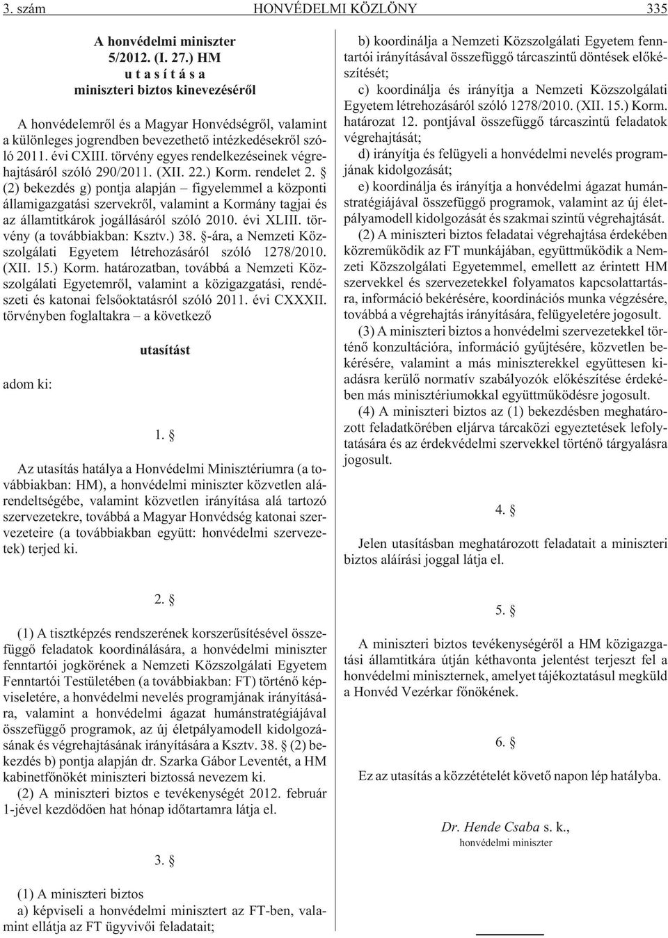 törvény egyes rendelkezéseinek végrehajtásáról szóló 290/2011. (XII. 22.) Korm. rendelet 2.