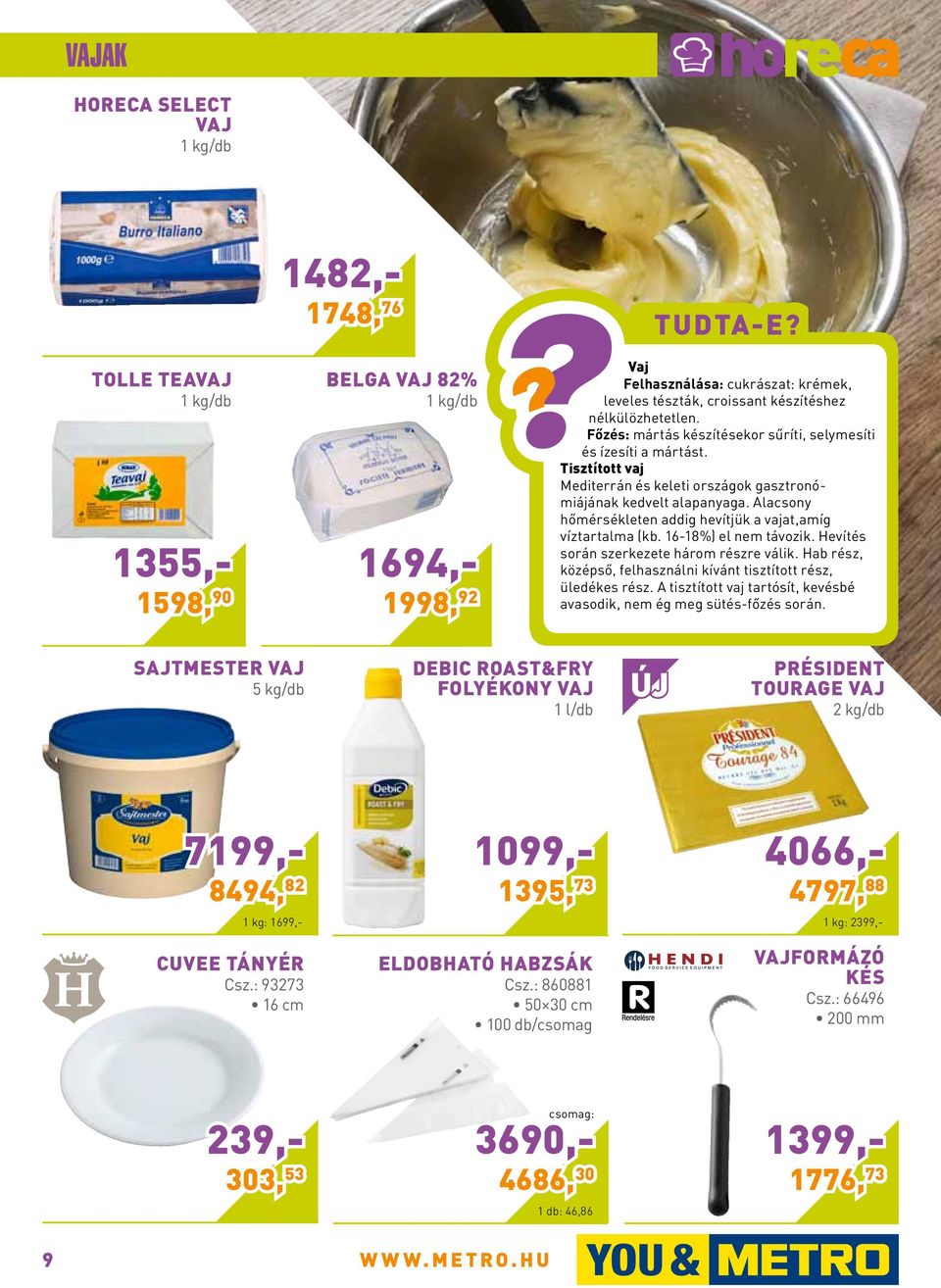 Alacsony hőmérsékleten addig hevítjük a vajat,amíg víztartalma (kb. 16-18%) el nem távozik. Hevítés során szerkezete három részre válik.