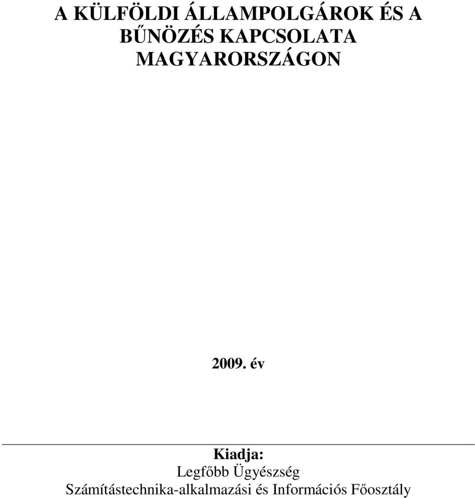 év Kiadja: Legfőbb Ügyészség