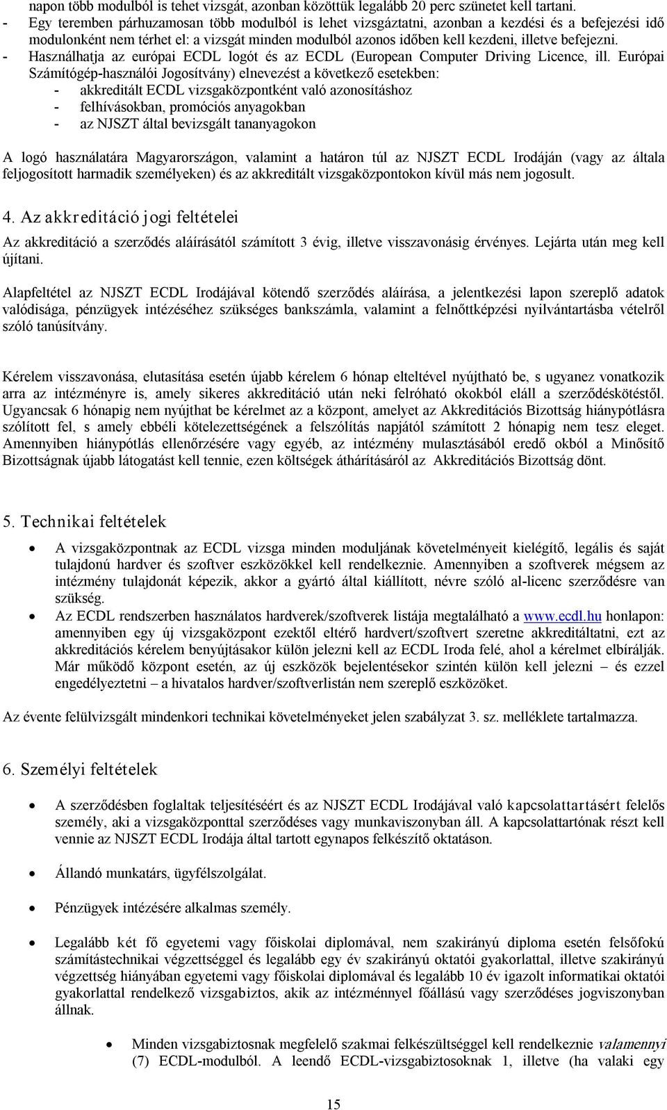 Használhatja az európai ECDL logót és az ECDL (European Computer Driving Licence, ill.