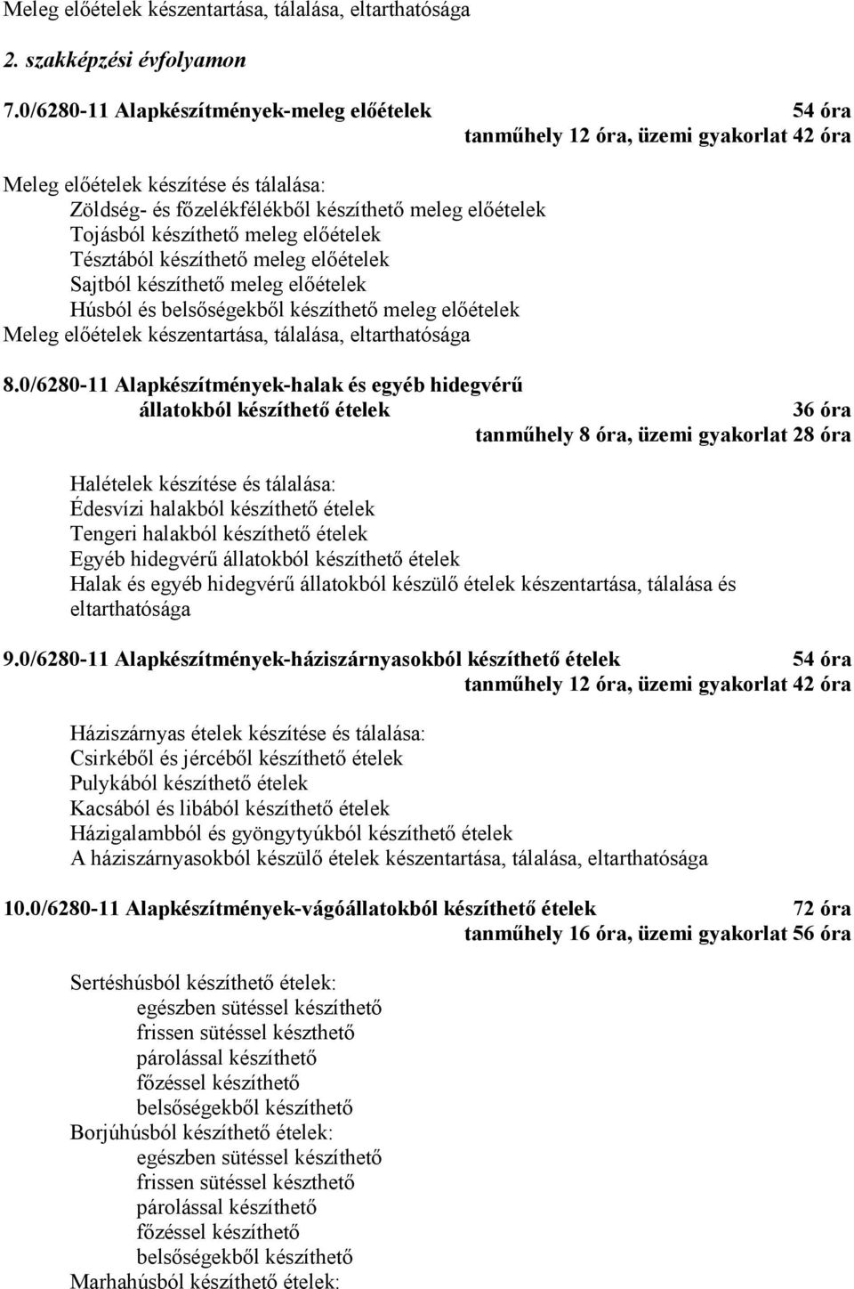 készíthető meleg előételek Sajtból készíthető meleg előételek Húsból és meleg előételek Meleg előételek készentartása, tálalása, eltarthatósága 8.