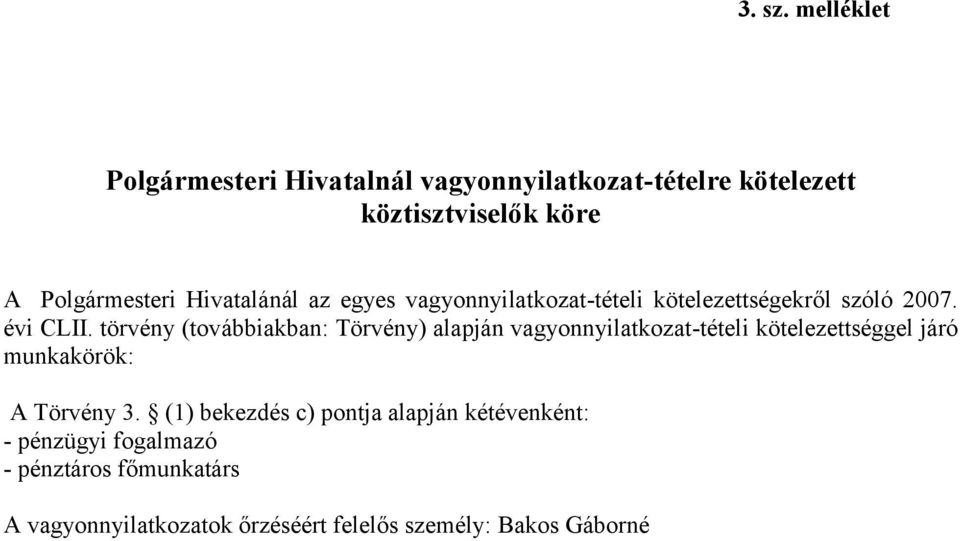Hivatalánál az egyes vagyonnyilatkozat-tételi kötelezettségekről szóló 2007. évi CLII.