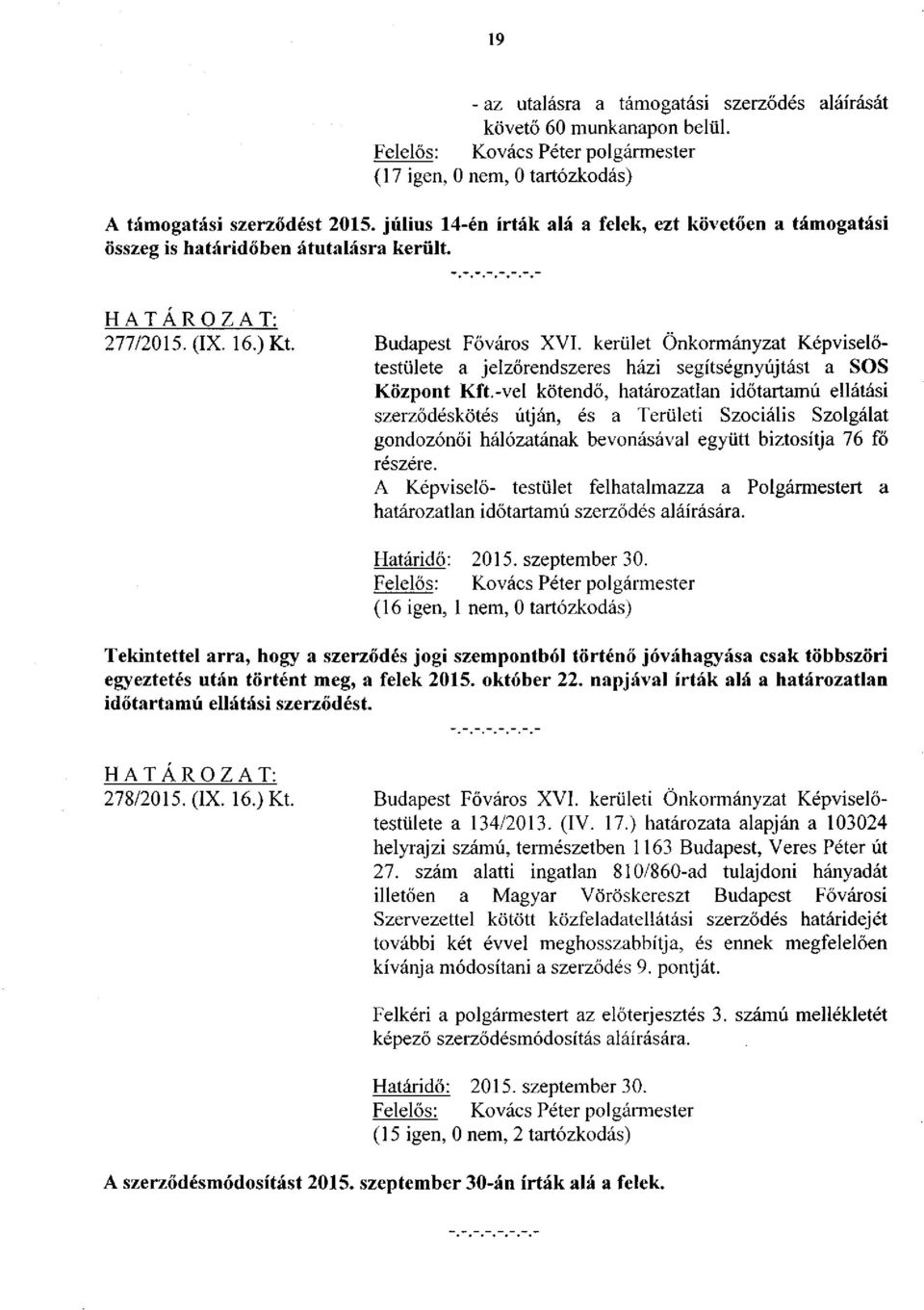 kerület Önkormányzat Képviselőtestülete a jelzőrendszeres házi segítségnyújtást a SOS Központ Kft.