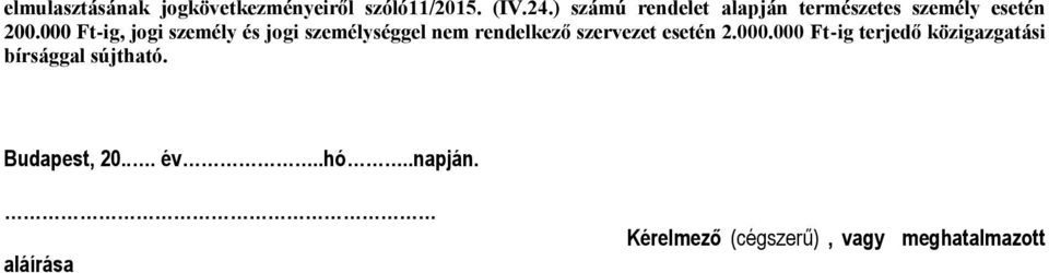 000 Ft-ig, jogi személy és jogi személységgel nem rendelkező szervezet esetén 2.