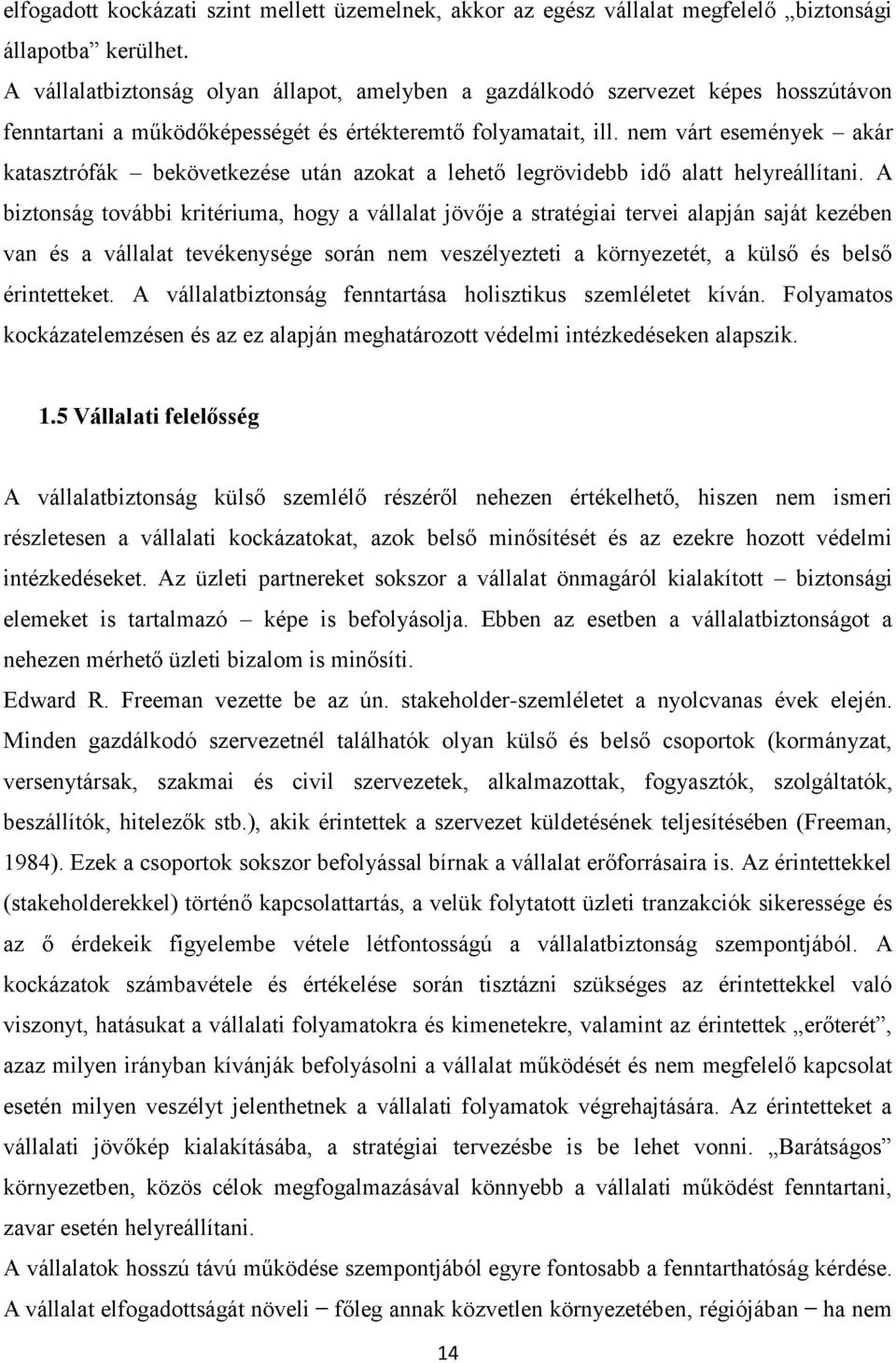 nem várt események akár katasztrófák bekövetkezése után azokat a lehető legrövidebb idő alatt helyreállítani.