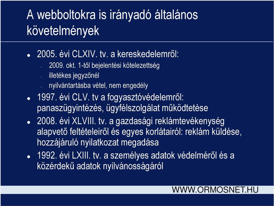 tv a fogyasztóvédelemről: panaszügyintézés, ügyfélszolgálat működtetése 2008. évi XLVIII. tv.