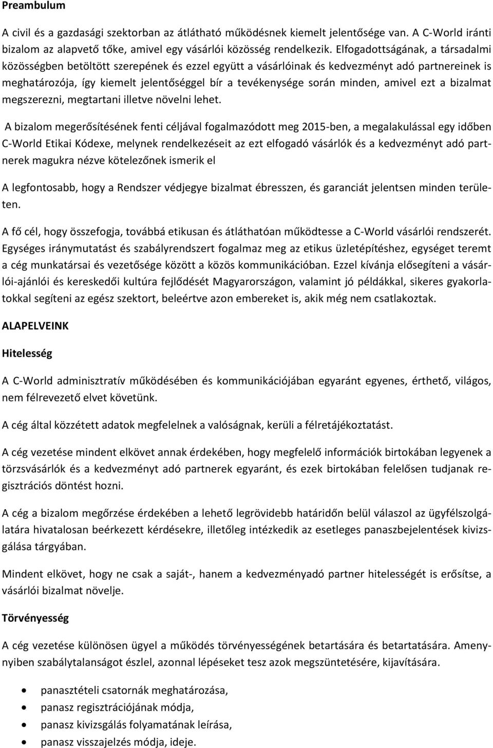 minden, amivel ezt a bizalmat megszerezni, megtartani illetve növelni lehet.