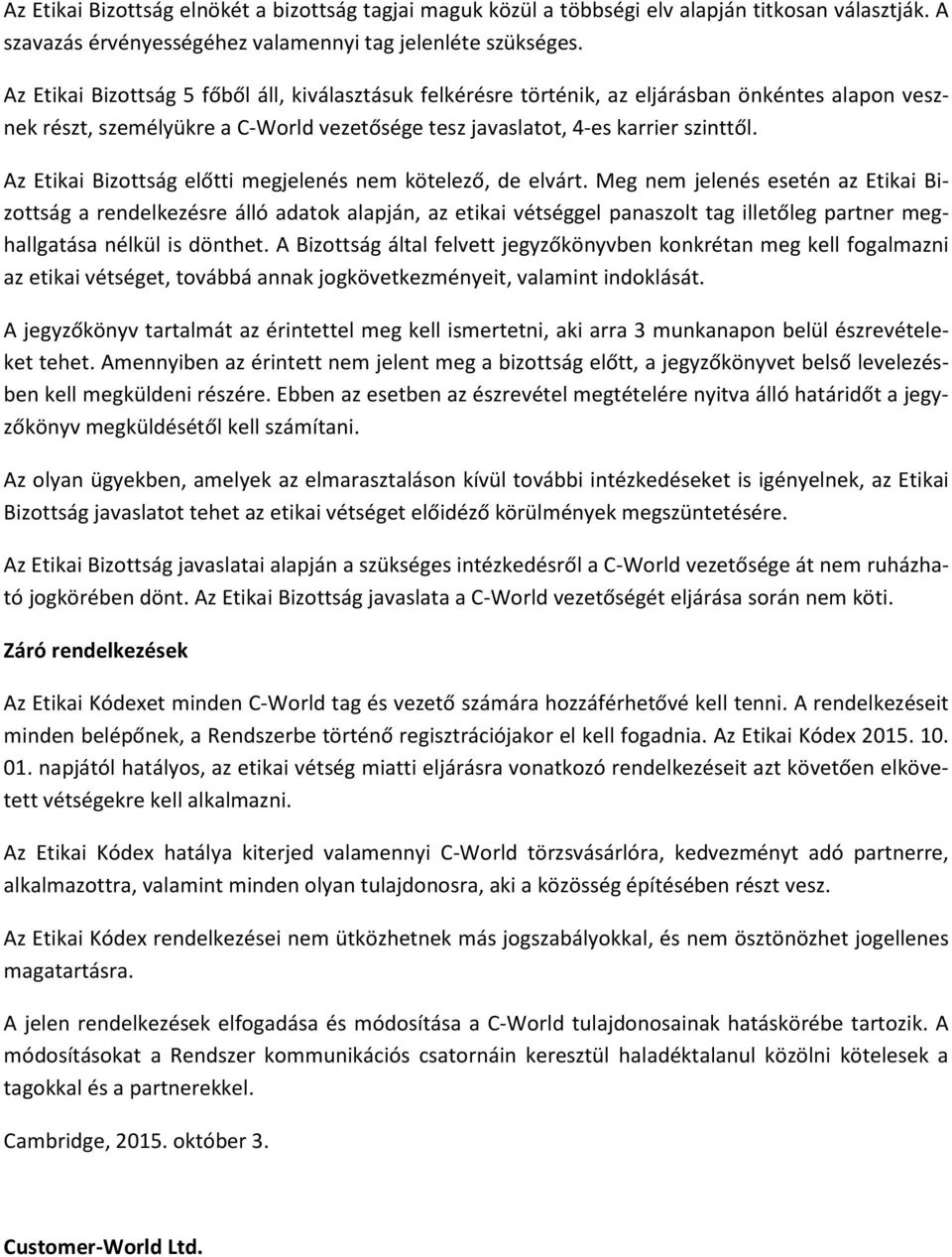 Az Etikai Bizottság előtti megjelenés nem kötelező, de elvárt.