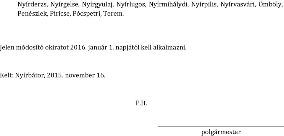 Pócspetri, Terem. Jelen módosító okiratot 2016. január 1.