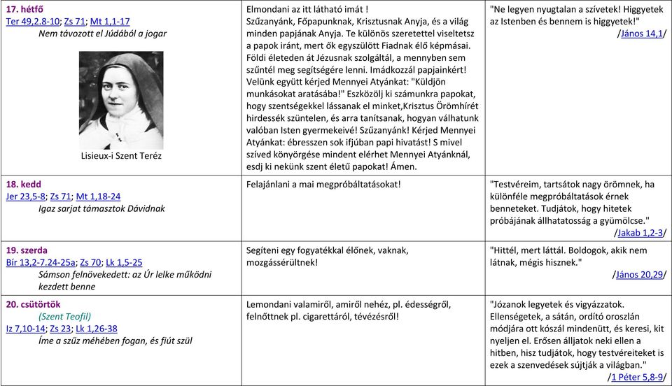 csütörtök (Szent Teofil) Iz 7,10-14; Zs 23; Lk 1,26-38 Íme a szűz méhében fogan, és fiút szül Elmondani az itt látható imát!