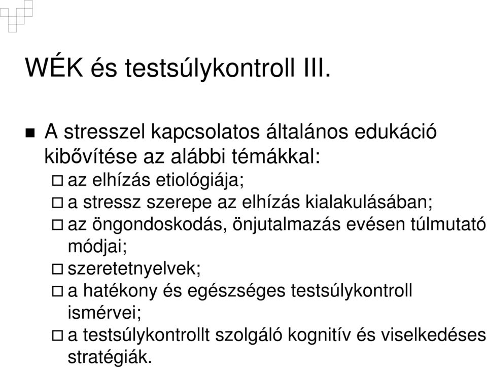 etiológiája; a stressz szerepe az elhízás kialakulásában; az öngondoskodás, önjutalmazás