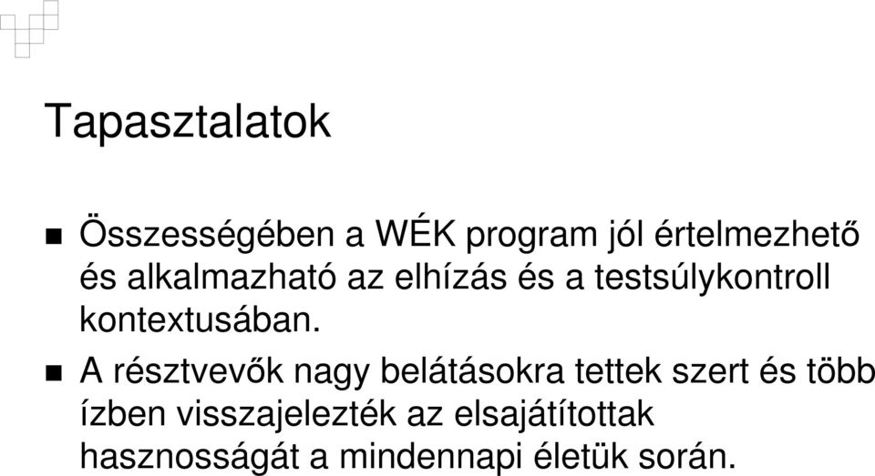 A résztvevők nagy belátásokra tettek szert és több ízben