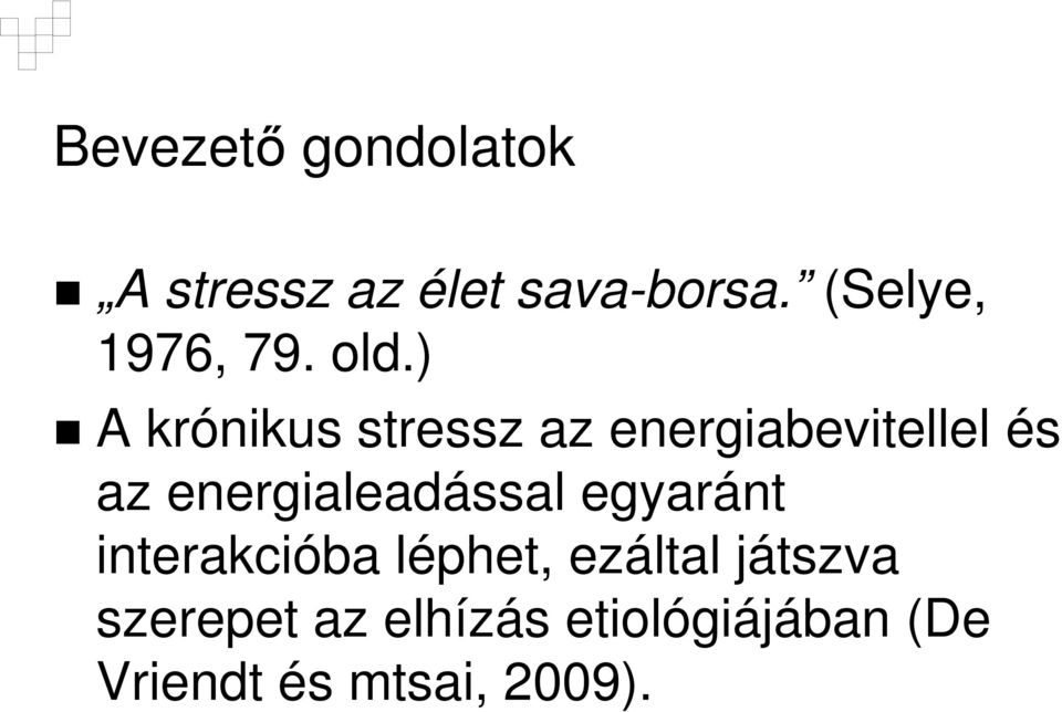 ) A krónikus stressz az energiabevitellel és az