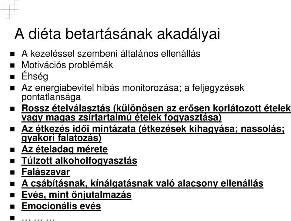 zsírtartalmú ételek fogyasztása) Az étkezés idői mintázata (étkezések kihagyása; nassolás; gyakori falatozás) Az ételadag
