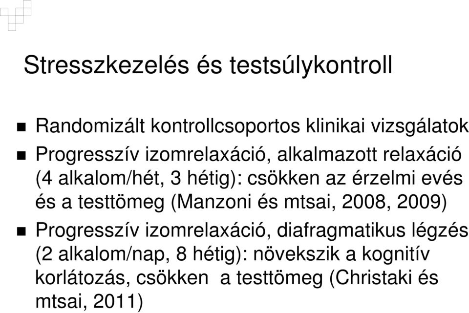 evés és a testtömeg (Manzoni és mtsai, 2008, 2009) Progresszív izomrelaxáció, diafragmatikus