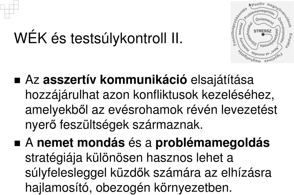 amelyekből az evésrohamok révén levezetést nyerő feszültségek származnak.