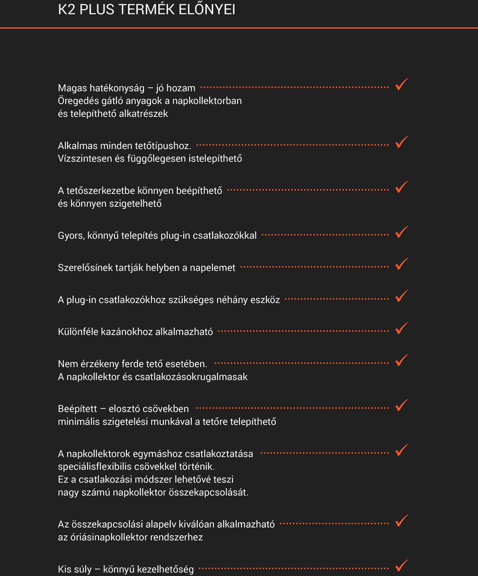 plug-in csatlakozókhoz szükséges néhány eszköz Különféle kazánokhoz alkalmazható Nem érzékeny ferde tető esetében.