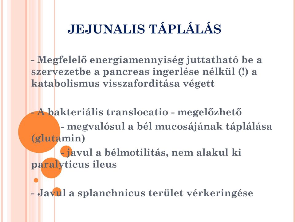 ) a katabolismus visszaforditása végett - A bakteriális translocatio - megelőzhető -