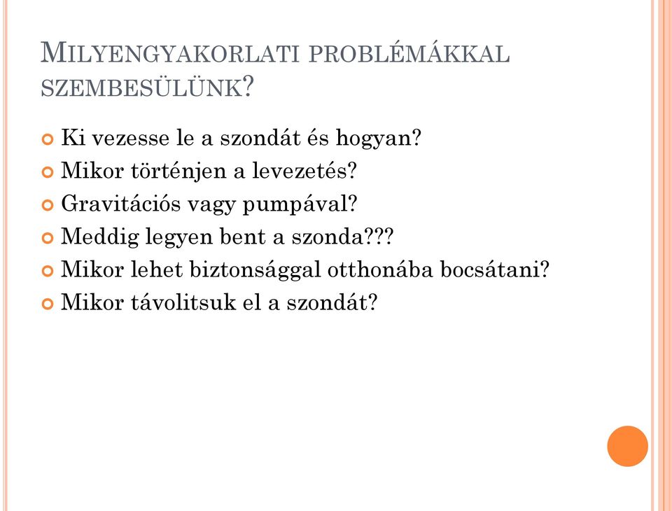 Mikor történjen a levezetés? Gravitációs vagy pumpával?