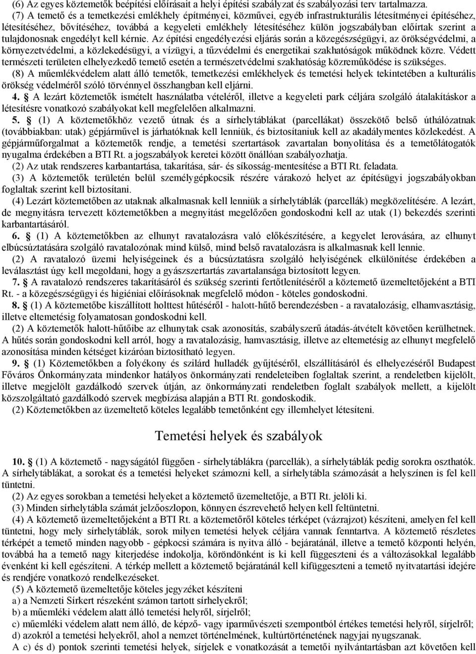 jogszabályban előírtak szerint a tulajdonosnak engedélyt kell kérnie.