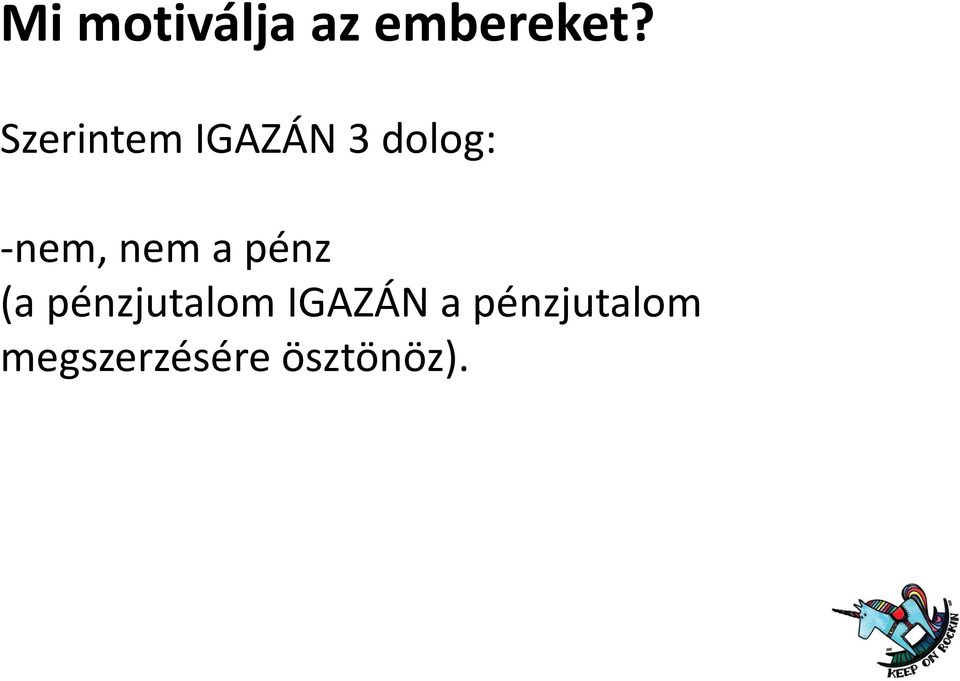 nem a pénz (a pénzjutalom IGAZÁN