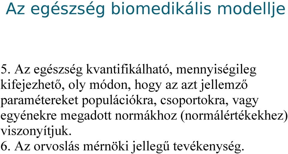 hogy az azt jellemző paramétereket populációkra, csoportokra, vagy