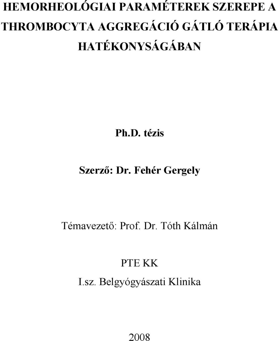 tézis Szerző: Dr. Fehér Gergely Témavezető: Prof.