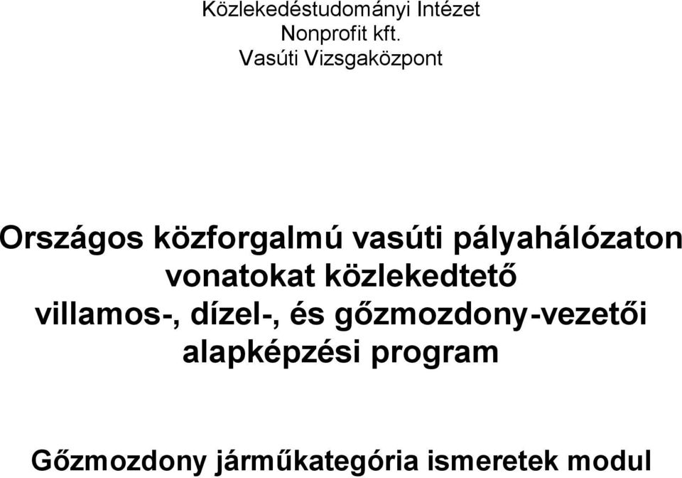 pályahálózaton vonatokat közlekedtető villamos-, dízel-,