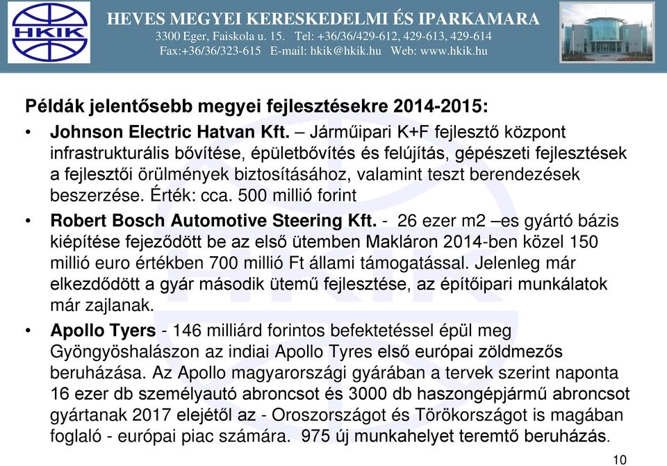 Érték: cca. 500 millió forint Robert Bosch Automotive Steering Kft.