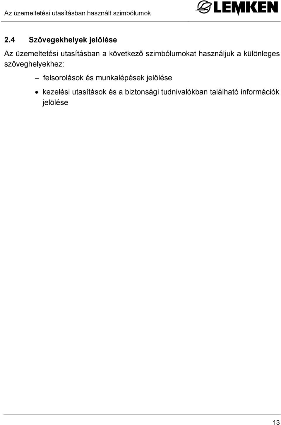 szimbólumokat használjuk a különleges szöveghelyekhez: felsorolások és
