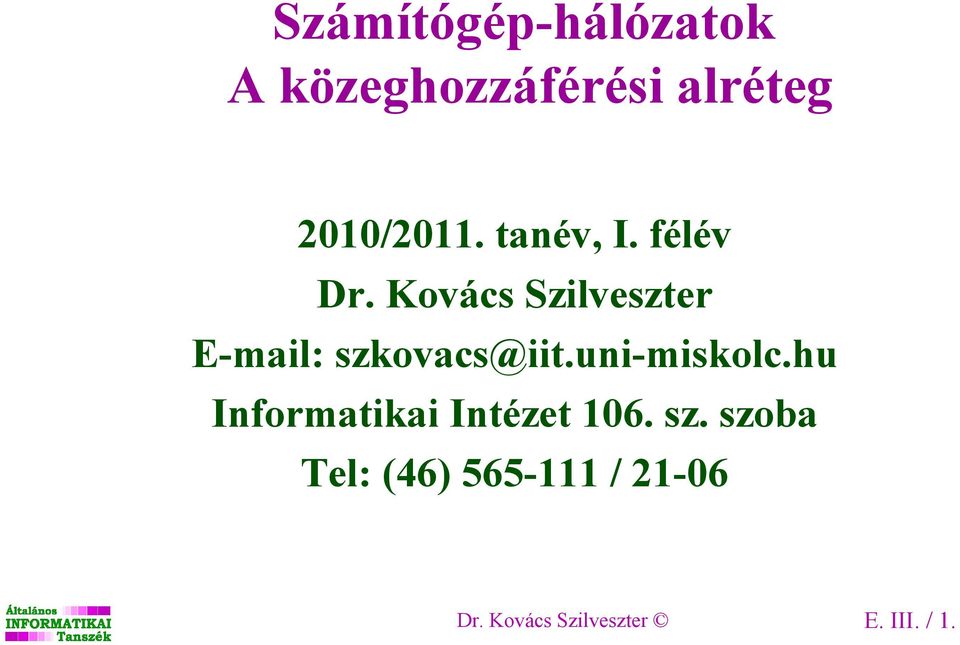 Kovács Szilveszter E-mail: szkovacs@iit.uni-miskolc.