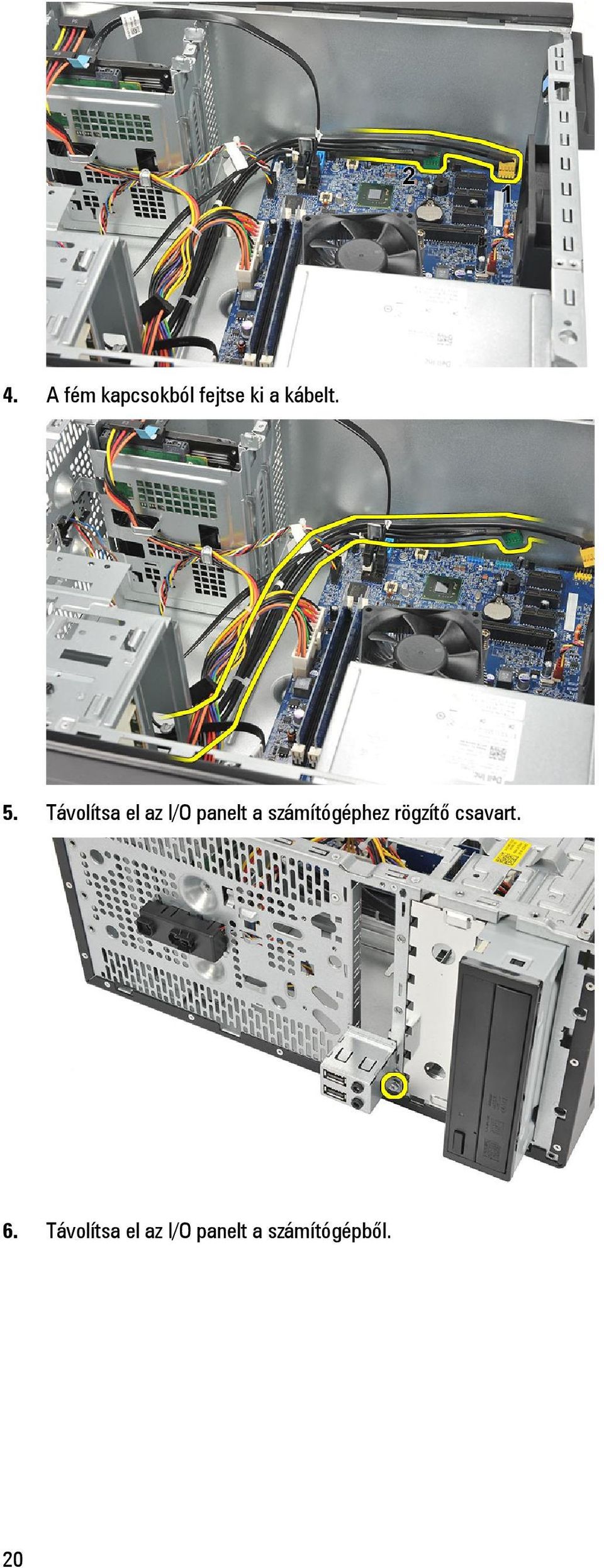 Távolítsa el az I/O panelt a